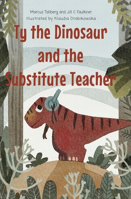 Ty the Dinosaur and the Substitute Teacher - Marcus Tallberg