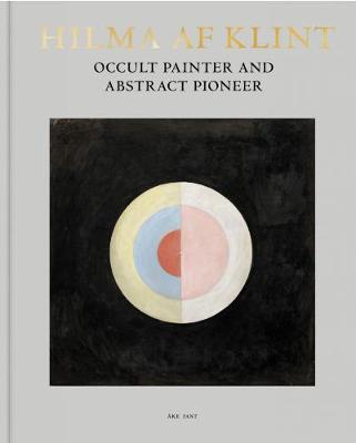 Hilma AF Klint: Occult Painter and Abstract Pioneer - Hilma Af Klint