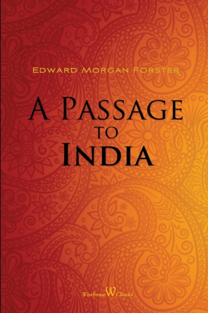 A Passage to India (Wisehouse Classics Edition) - Edward Morgan Forster