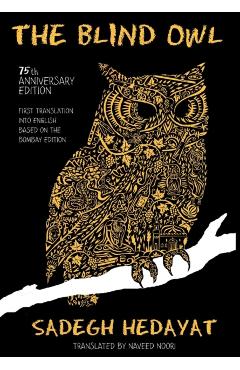 Blind Owl (Authorized by the Sadegh Hedayat Foundation - First Translation Into English Based on the Bombay Edition) - Sadegh Hedayat