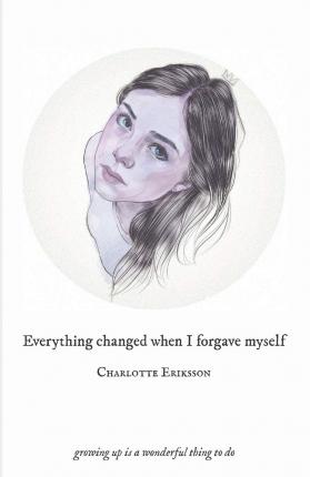 Everything Changed When I Forgave Myself: growing up is a wonderful thing to do - The Glass Child