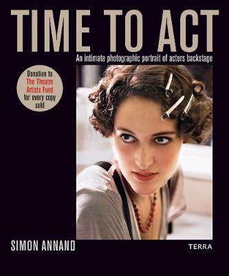 Time to ACT: An Intimate Photographic Portrait of Actors Backstage - Simon Annand