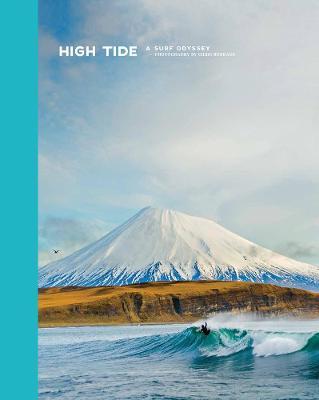High Tide: A Surf Odyssey -- Photography by Chris Burkhard - Chris Burkard