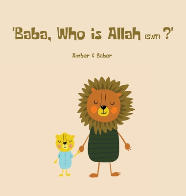 Baba, Who is Allah (swt)? - Baber Khan