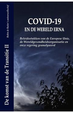 Coperta cărții 'Covid-19 En de Wereld Erna: Beleidsstukken van de Europese Unie, de Wereldgezondheidsorganisatie en onze regering'