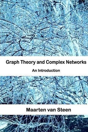 Graph Theory and Complex Networks: An Introduction - Maarten Van Steen