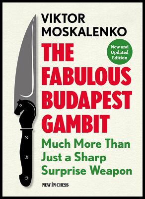 Coperta cărții 'The Fabulous Budapest Gambit: Much More Than Just a Sharp Surprise Weapon - Viktor Moskalenko'