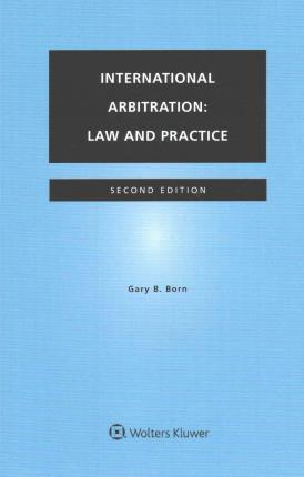 International Arbitration: Law and Practice - Gary B. Born