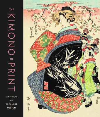 The Kimono in Print: 300 Years of Japanese Design - Vivian Li