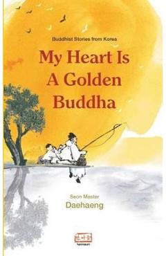 Coperta cărții 'My Heart Is a Golden Buddha: Buddhist Stories from Korea - Barbara Ruch'