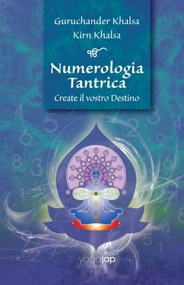 Numerologia Tantrica Create il vostro Destino - Guruchander Khalsa