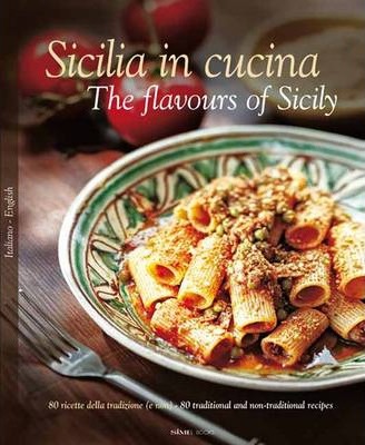 Sicilia in Cucina: The Flavours of Sicily - William Dello Russo