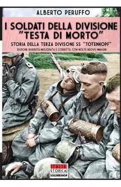 Coperta cărții 'I soldati della divisione Testa di morto: Storia della terza divisione SS Totenkopf - Alberto Peruffo'