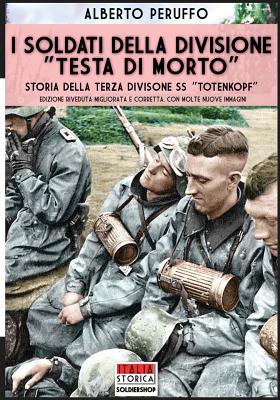 Coperta cărții 'I soldati della divisione Testa di morto: Storia della terza divisione SS Totenkopf - Alberto Peruffo'