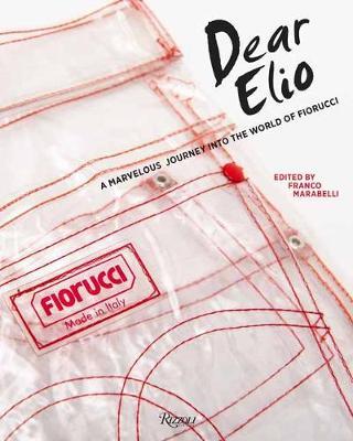 Dear Elio: A Marvelous Journey Into the World of Fiorucci - Franco Marabelli
