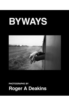 Roger A. Deakins: Byways - Roger A. Deakins