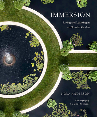 Immersion: Living and Learning in an Olmsted Garden - Nola Anderson