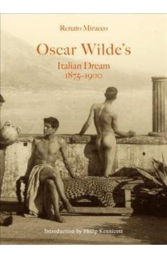 Oscar Wilde's Italian Dream 1875-1900 - Renato Miracco