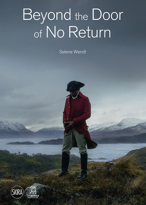 Beyond the Door of No Return: Confronting Hidden Colonial Histories Through Contemporary Art - Selene Wendt