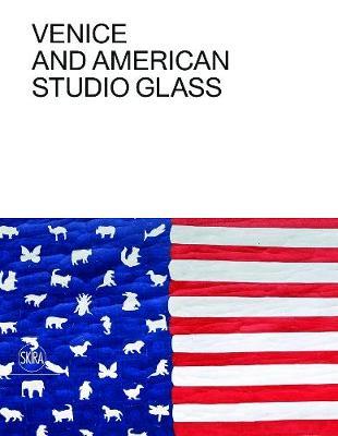Venice and American Studio Glass - Tina Oldknow