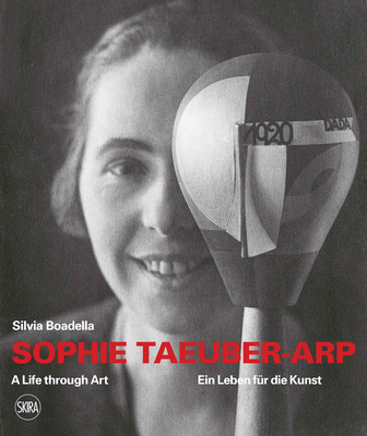 Sophie Taeuber-Arp: A Life Through Art - Sophie Taeuber-arp