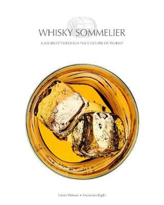 Whisky Sommelier: A Journey Through the Culture of Whisky - Fabio Petroni