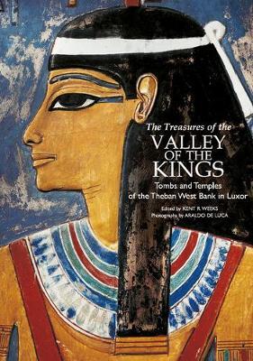 The Treasures of the Valley of the Kings: Tombs and Temples of the Theban West Bank in Luxor - Kent Weeks