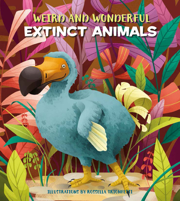 Weird and Wonderful Extinct Animals - Cristina Banfi