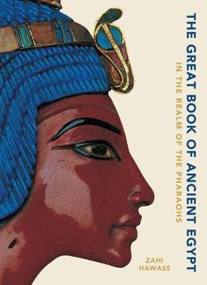 The Great Book of Ancient Egypt: In the Realm of the Pharaohs - Zahi Hawass