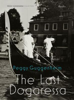 Peggy Guggenheim: The Last Dogaressa - Karole Vail