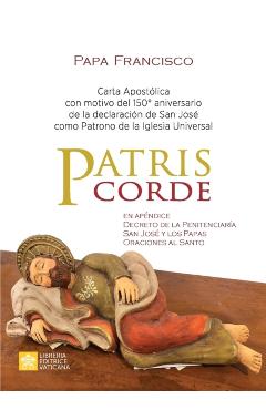 Patris corde: Carta apostlica con motivo del 150. aniversario de la declaracin de san Jos como patrono de la Iglesia Universal - Papa Francisco - Jorge Mario Bergoglio