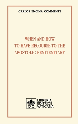 When and how to have recourse to the Apostolic Penitentiary - Carlos Encina Commentz