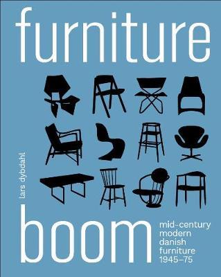 Furniture Boom: Mid-Century Modern Danish Furniture 1945-1975 - Lars Dybdahl