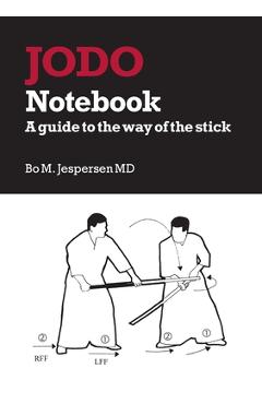 Poza produsului Jodo Notebook: A guide to the way of the stick - Bo Jespersen