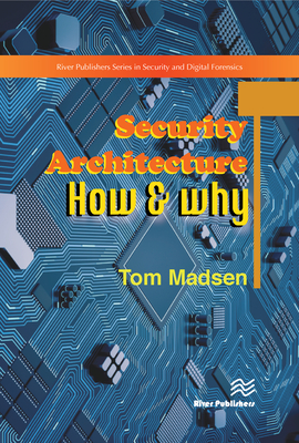 Security Architecture - How & Why - Tom Madsen