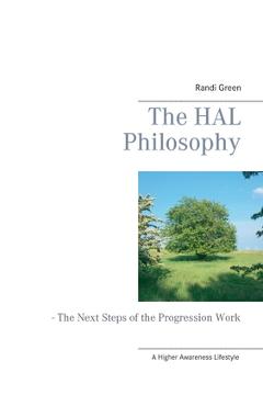 Coperta cărții 'The HAL Philosophy: - The Next Steps of the Progression Work - Randi Green'