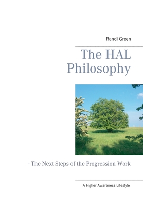Coperta cărții 'The HAL Philosophy: - The Next Steps of the Progression Work - Randi Green'