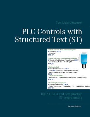 PLC Controls with Structured Text (ST): IEC 61131-3 and best practice ST programming - Tom Mejer Antonsen