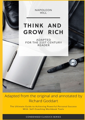 Think and Grow Rich by Napoleon Hill: The Ultimate Guide to Achieving Powerful Personal Success, with Self-Coaching Workbook Tool - Napoleon Hill