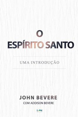 Espirito Santo: Uma Introducao - John Bevere
