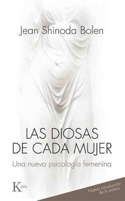 Las Diosas de Cada Mujer: Una Nueva Psicolog�a Femenina - Jean Shinoda Bolen
