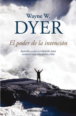 El Poder de la Intencion / The Power of Intention - Wayne W. Dyer