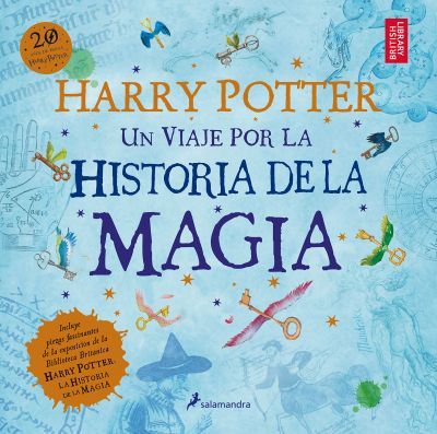 Harry Potter: Un Viaje Por La Historia de la Magia / Harry Potter: A History of Magic = Harry Potter - The British Library
