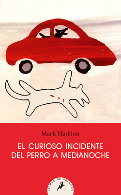 El Curioso Incidente del Perro a Medianoche/ The Curious Incident of the Dog in the Night-Time - Mark Haddon