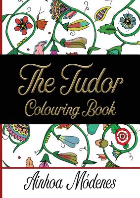 The Tudor Colouring Book - Ainhoa M�denes