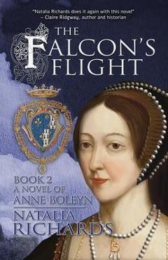 Coperta cărții 'The Falcon's Flight: A novel of Anne Boleyn - Natalia Richards'