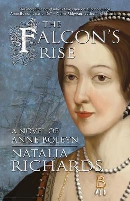 The Falcon's Rise: A novel of Anne Boleyn - Natalia Richards