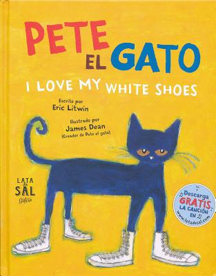 Pete el Gato: I Love My White Shoes = Pete the Cat: I Love My White Shoes - Eric Litwin