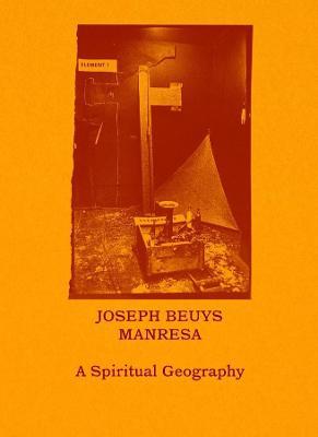 Joseph Beuys--Manresa: A Spiritual Geography - Friedhelm Mennekes
