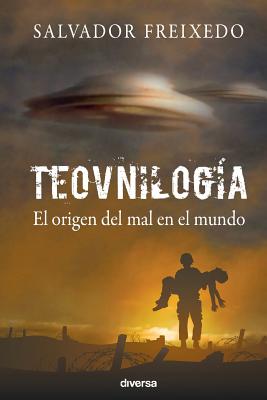Teovnilog�a: El origen del mal en el mundo - Salvador Freixedo